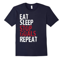 Eat Sleep Stop Goal Repeat Soccer Hockey Sport Shirt Goalie