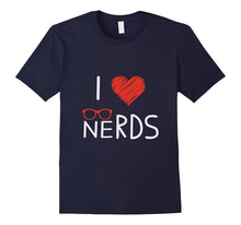 I Love Nerds Geeks Funny Weird T Shirt