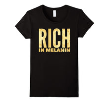 Rich in Melanin Funny Gift Pride T-Shirt