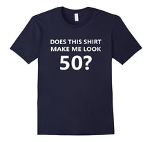Does This Shirt Make Me Look 50 T-Shirt 50th Birthday Gift