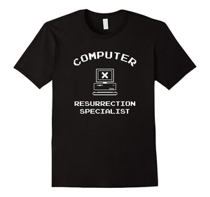 "Computer Resurrection Specialist" Funny Tech Support Shirt