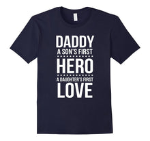 Daddy a Son's First Hero a Daughter's First Love T-Shirts