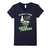 Science March T-Shirt - Screw Your Lab Safety I Want Power