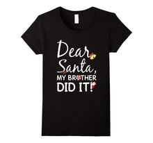 Dear Santa My Brother Did It Funny Shirt