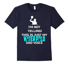 I'm Not Yelling This Is My Water Polo Dad Voice Funny Shirt