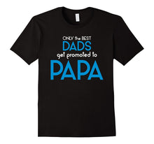 Best Dads Get Promoted to Papa T-Shirt