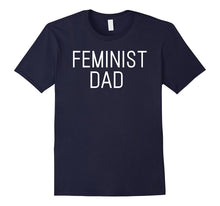 Feminist Dad T-Shirt Gift for Feminist Dads Fathers Men