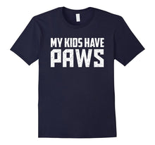 My Kids Have Paws Shirt Gift for Best Dog Cat Mom or Dad