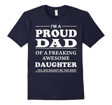 "I'm a Proud Dad of a Freaking Awesome Daughter" T-Shirts