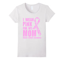 I Wear Pink for My Mom T Shirt