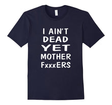 I Ain't Dead Yet Mother Wrestling T-Shirt Funny Tee Gift