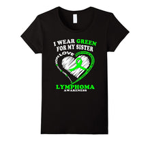 Lymphoma Awareness Shirt - I Wear Green for My Sister