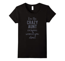 I'm the Crazy Aunt Everyone Warned You About, T-Shirt