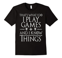 That's What I Do I Play Games and I Know Things Gifts Shirts