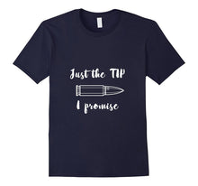 Just the Tip I Promise - Funny Bullet Tshirt