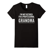 I'm Not Retired, I'm a Professional Grandma Love Family Tee