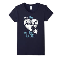 See the Able Not the Label Autism Awareness Month T Shirts