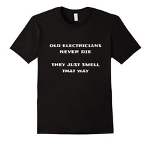 Old Electricians Never Die They Just Smell That Way T-Shirt