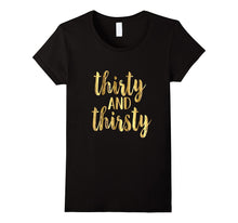 30th Birthday Shirt Gift Gold Drunk Thirsty and Thirty 30