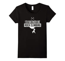 Rock Climbing T-Shirt - I'd Rather Be Rock Climbing