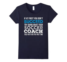 If at First You Don't Succeed Funny Soccer Coach Shirt Gift