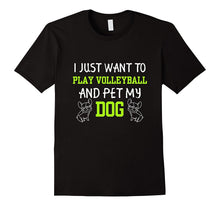 I Just Want to Play Volleyball and Pet My Dog T Shirt