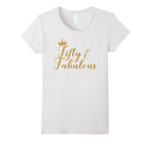 Fifty and Fabulous 50th Birthday Women Shirt - Gold Crown