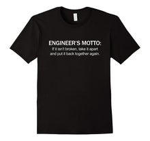 Engineer's Motto if Isn't Broken Take Apart Funny T-Shirt