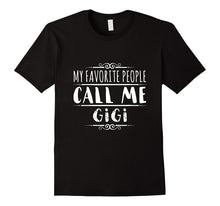 Funny Tee for a Proud Papa:My Favorite People Call Me Gigi