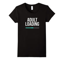 Adult Loading Tee Funny College Student Adulthood