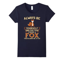 Always Be Yourself Unless You Can Be a Fox Shirt Funny Gift