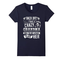 Back Off I Have a Crazy Grandma Funny T-Shirt