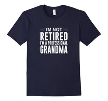 I'm Not Retired - I'm a Professional Grandma - T-Shirt