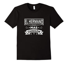 El Hermano Mas Chingon Funny Spanish T Shirt Brother Tee I