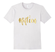 15th Birthday Shirt Gift Gold Hashtag Milestone Fifteen 15
