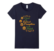 I Teach the Cutest Pumpkins in the Patch T-Shirt Halloween
