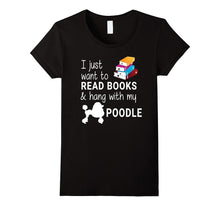 I Just Want to Read Books and Hang With My Poodle T-Shirt