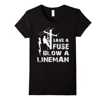 Save a Fuse Blow a Lineman T Shirt