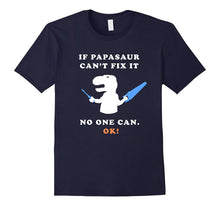 If Papasaur Ca't Fix It - No One Can. Ok! - Funny Tee Shirt