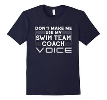 Don't Make Me Use My Swim Team Coach Voice Coach Gifts Shirt