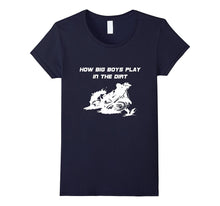 How Big Boys Play in the Dirt Motorcycle T-Shirt