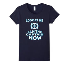 Funny Look at Me I Am the Captain Now T-Shirt Sailor Gift