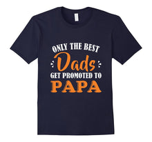 Only the Best Dads Get Promoted to Papa T-Shirt