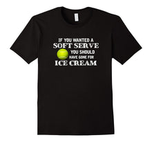 If You Wanted Soft Serve Tshirt Funny Tennis Player