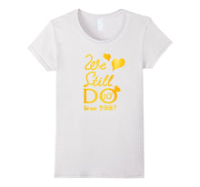 10th Wedding Anniversary Tshirt We Still Do Gifts for Couple