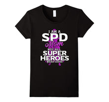 I Am a SPD Mom Not All Super Heroes Wear CApes