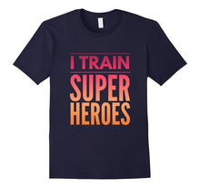 Mens I Train Super Heroes New Dad Daddy Funny Gift T-Shirt
