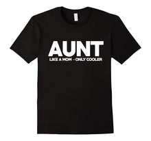 Aunt Like a Mom Only Cooler Shirt for New Aunts to Be