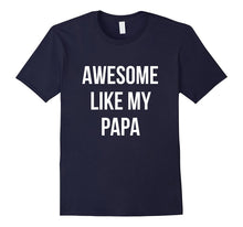 Awesome Like My Papa Shirt Funny Fathers Day Tee