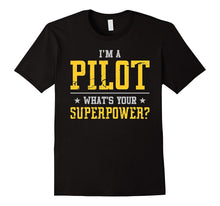 I'm a Pilot What's Your Superpower T-Shirt